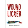 Woundlicker by Jason Johnson