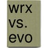 Wrx vs. Evo