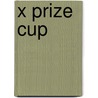 X Prize Cup by Miriam T. Timpledon