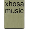 Xhosa Music door Miriam T. Timpledon