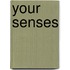 Your Senses