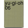 Yu-Gi-Oh 06 by Kazuki Takahashi