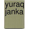 Yuraq Janka door John F. Ricker