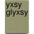 Yxsy Glyxsy