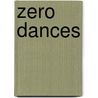 Zero Dances door Arthur Sainer