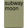 subway moon by Roy Nathanson