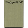 'Magyerland' by Nina Elizabeth Mazuchelli