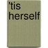 'tis Herself
