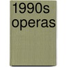 1990s Operas door Source Wikipedia