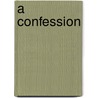 A Confession door Tolstoy Leo Tolstoy
