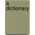 A Dictionary