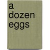 A Dozen Eggs door Onbekend