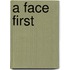 A Face First