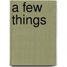 A Few Things by E.A. Chandler