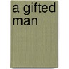 A Gifted Man door Sarah Joseph