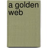 A Golden Web door Barbara Quick