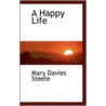 A Happy Life door Mary Davies Steele