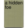 A Hidden Foe door George Alfred Henty