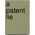 A Patent Lie