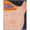 A Pig Is Big door Douglas Florian