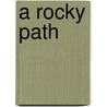 A Rocky Path by Lauralynn Elliott