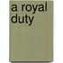 A Royal Duty