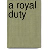 A Royal Duty door Paul Burrell