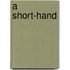 A Short-Hand