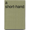 A Short-Hand by W.E. Scovil