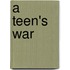 A Teen's War