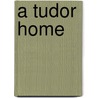A Tudor Home by Dereen Taylor