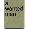 A Wanted Man door Linda Lael Miller