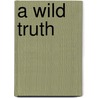 A Wild Truth by Frank J. Palescandolo