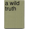 A Wild Truth door Frank J. Palescandolo