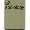 A2 Sociology by Ruth Moores