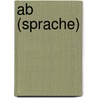 Ab (sprache) by Miriam T. Timpledon