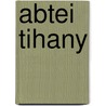 Abtei Tihany by Miriam T. Timpledon