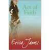 Act Of Faith door Erica James