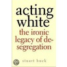 Acting White door Stuart Buck