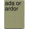 Ada Or Ardor door Vladimir Vladimir Nabokov