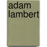 Adam Lambert by Chuck Bednar