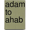 Adam to Ahab door Frederick Stitt