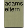 Adams Eltern by Timothy G. Bromage
