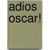 Adios Oscar! door Peter Elwell