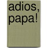 Adios, Papa! door Oscar Tosal