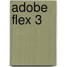 Adobe Flex 3 door Petra Waldminghaus