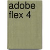 Adobe Flex 4 by Simon Widjaja