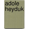 Adole Heyduk by . Anonymous