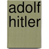 Adolf Hitler by Konrad Heiden