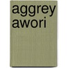 Aggrey Awori by Miriam T. Timpledon
